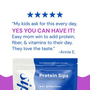 Protein Sips - My kids ask for this every day, yes you can have it! Easy mom win to add protein, fiber, & vitamins to their day. They love the taste. Annie E.